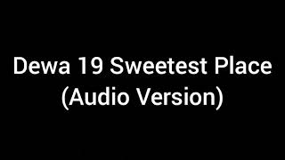 Dewa 19 - Sweetest Place (Audio Version)