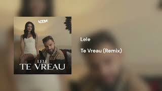 @LeleMusic - Te Vreau (Remix)