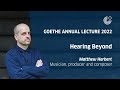 Capture de la vidéo Goethe Annual Lecture 2022: Matthew Herbert