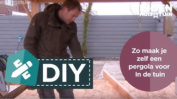 Zo maak je zelf een pergola voor in de tuin | DIY | Eigen Huis & Tuin