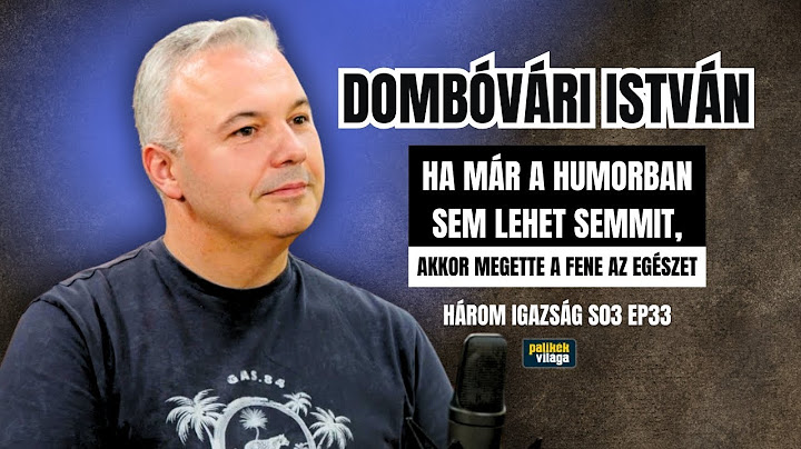 DOMBÓVÁRI ISTVÁN: HA MÁR A HUMORBAN SEM LEHET SEMMIT, AKKOR MEGETTE A FENE A EGÉSZET | Palikék
