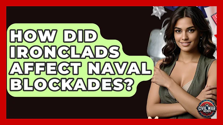 How Did Ironclads Affect Naval Blockades? - The Civil War Nerds