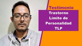 Conoce el TLP desde un testimonio real de Trastorno Límite de Personalidad