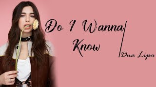 Arctic Monkeys - Do I Wanna Know (Dua Lipa Cover) [Full HD] lyrics