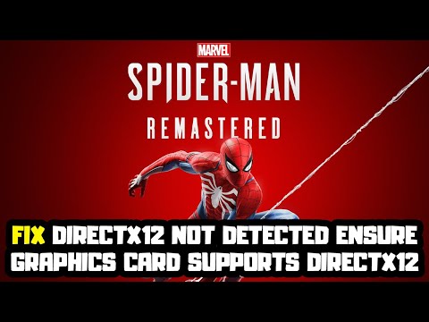 FIX Marvel’s Spider-Man Remastered DirectX12 Not Detected Ensure Graphics Card Supports DirectX12