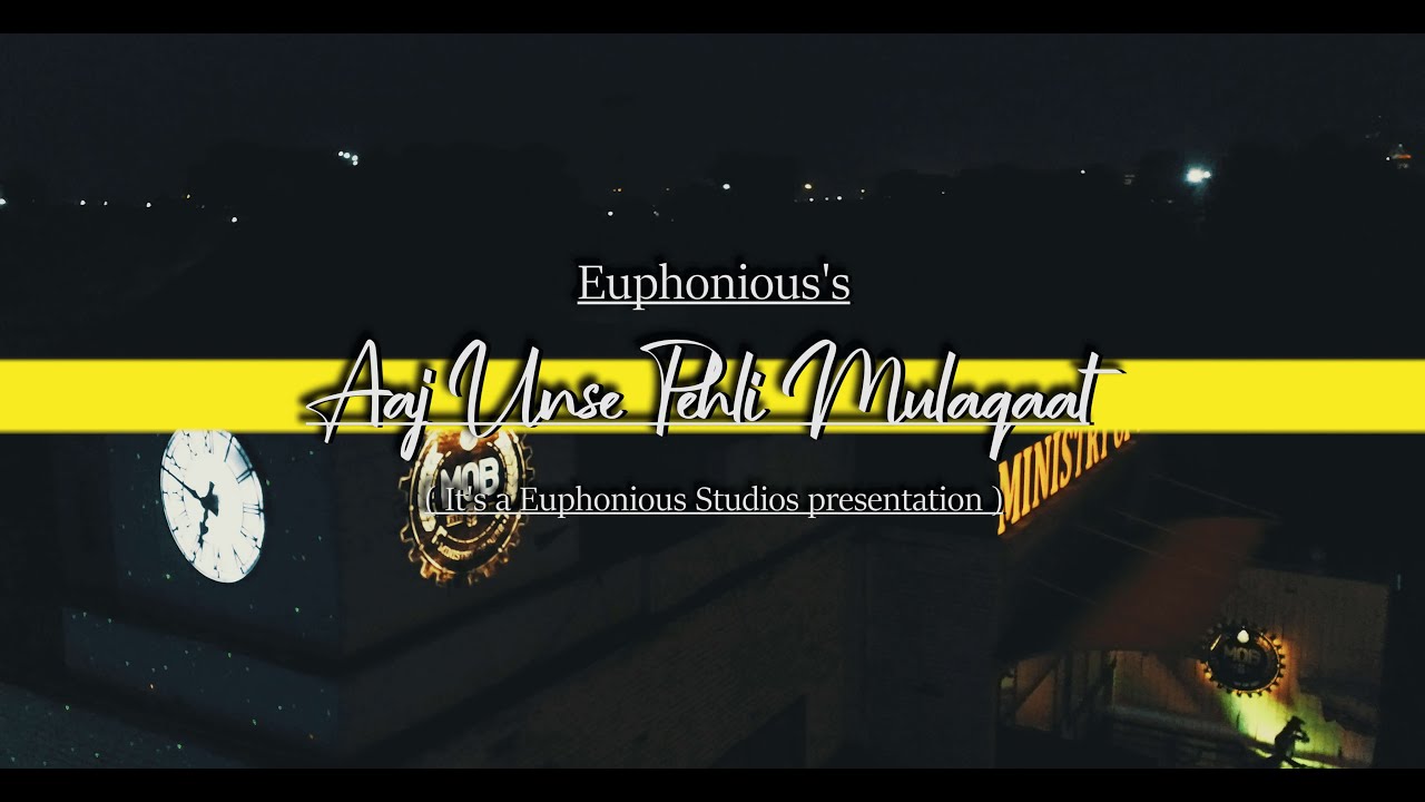 Aaj Unse Pehli Mulaqaat | Euphonious