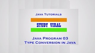 Java Program 03 - Type Conversion in Java - Study Viral Wealth
