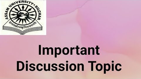 Assam University Silchar|| Important Discussion Topic Regarding 2nd and 4th Semester Examination.