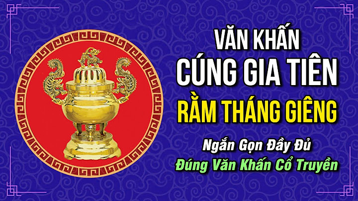 Văn khấn rằm tháng giêng 2023 trong nhà năm 2024