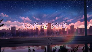 SLANDER - Love Is Gone ft. Dylan Matthew (slowed)