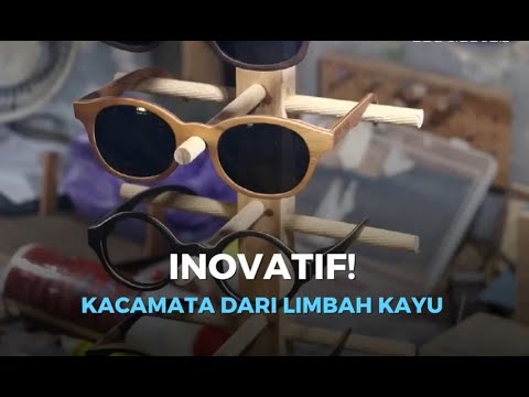 Inovatif Kacamata  dari  Limbah Kayu  YouTube