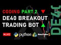 DE40 Trading Breakout Bot Coding - Algo Trading in Python Livestream #16