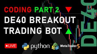 DE40 Trading Breakout Bot Coding - Algo Trading in Python Livestream #16