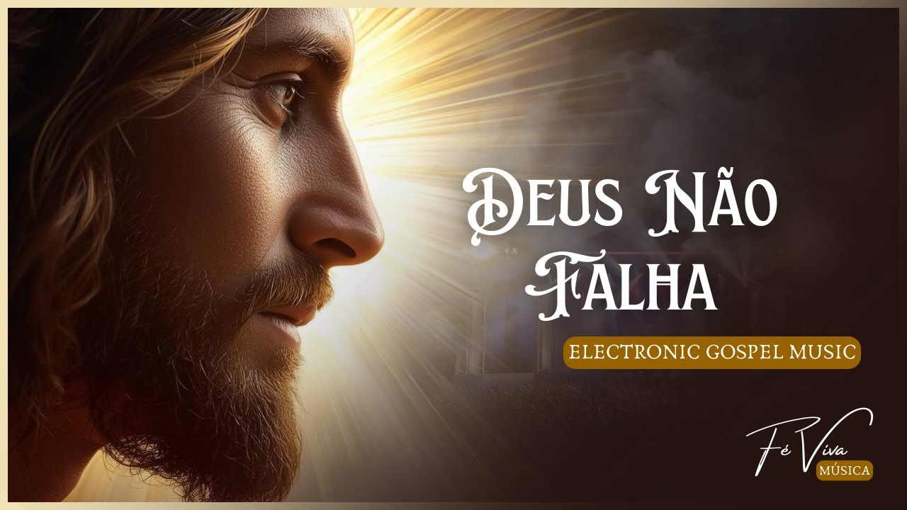 Deus Não Falha - Fé Viva Música (Electronic Gospel Music Official) 