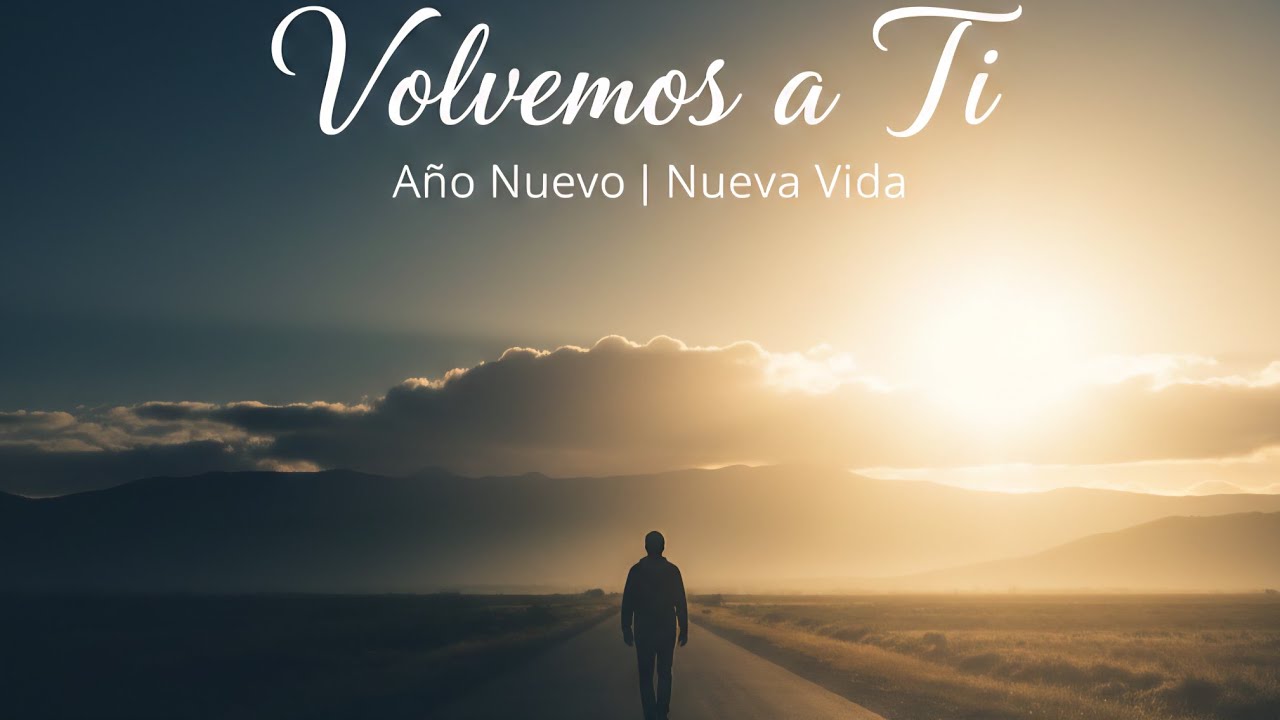 Volvemos a Ti | Canción Cristiana de Año Nuevo | Nuevos Comienzos y Bendición de Dios 