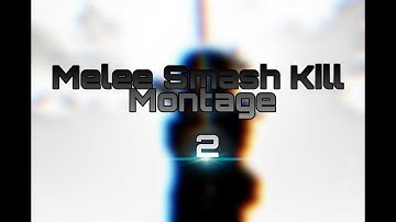 R2DA- Melee Smash Kill Montage 2