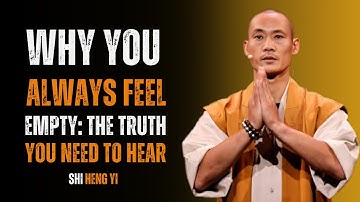 WHY YOU ALWAYS FEEL EMPTY: The Truth You Need to Hear |Shi Heng Yi