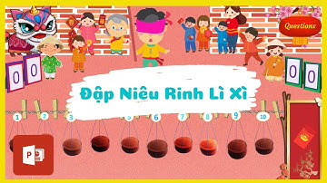 FREE PPT GAME TẾT – Đập Niêu | Vietnamese Traditional Game - Trò chơi powerpoint