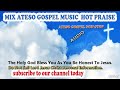 Mix ateso gospel music  hot praise ateso gospel non stop mix 2023 by dj mikebest ateso music songs