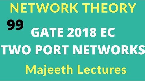 Network Theory GATE EC 2018 Two Port Networks |#99|