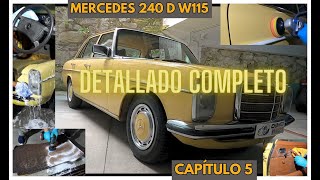 Mercedes 240D W115 | DETALLADO COMPLETO al W115. Limpieza de tapiceria, pulido, etc. | Episodio 5