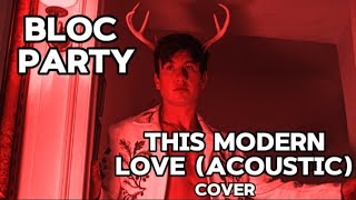 Bloc Party - This Modern Love (acoustic) cover (saltburn soundtrack)