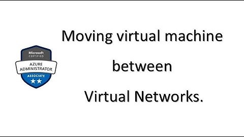 95. MS Azure Administrator Associate AZ 104 - Move custom application to virtual network