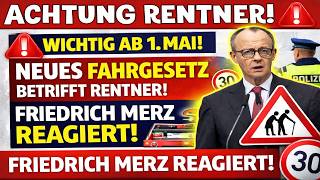 🚨 Wichtig ab 1. Mai! Neues Fahrgesetz betrifft alle Rentner – Friedrich Merz reagiert!