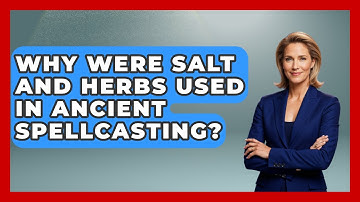 Why Were Salt And Herbs Used In Ancient Spellcasting? - Occult Origins Explained