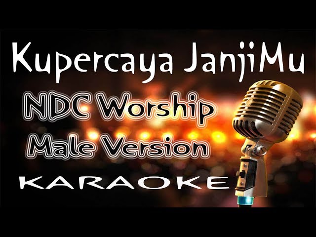 Kupercaya JanjiMu - NDC Worship - Male version ( KARAOKE HQ Audio ) class=