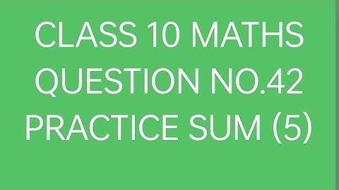 CLASS 10 MATHS QUESTION NO.42 PRACTICE SUM (5)
