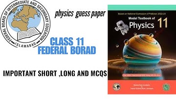 class 11 FBISE PHYSICS guess paper ||part 1 || MOST IMPORTANT SHORT,LONG AND MCQS