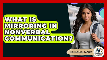 What Is Mirroring In Nonverbal Communication? - High School Toolkit