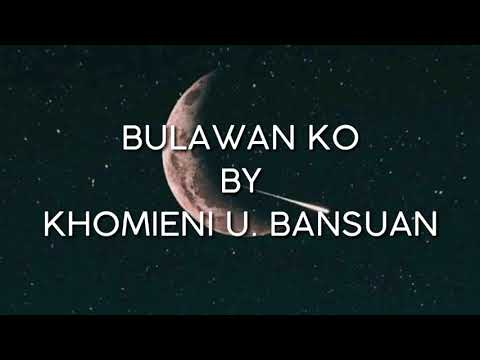 BULAWAN KO by KHOMIENI U BANSUAN lyrics  MAGUINDANAON SONG