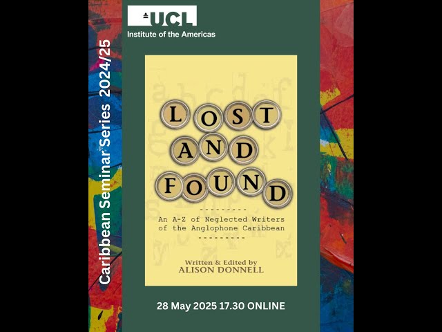 Watch Lost and Found: An A-Z of Neglected Writers of the Anglophone Caribbean on YouTube.