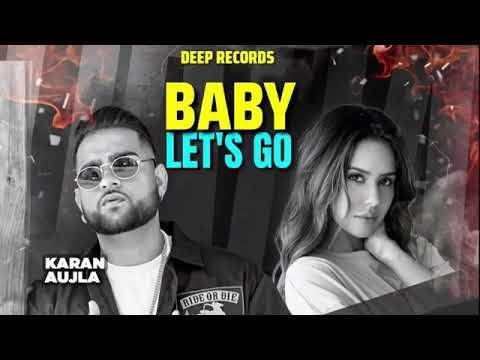 Baby Let's Go | Karan Aujla | Sonam Bajwa | Aaja Mexico Chaliye Karan Aujla Punjabi Song| KING MUSIC