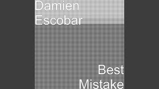 Best Mistake - Damien Escobar