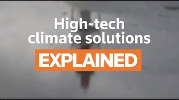 Explained: high-tech climate solutions that could cut greenhouse gas emissions