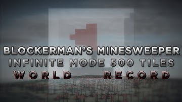 Infinite Mode 500 Tiles INSANE WR || bLockerman’s Minesweeper