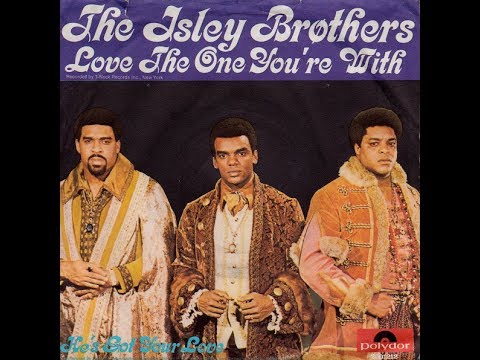 The Isley Brothers○Love The One You're With○1971 - YouTube