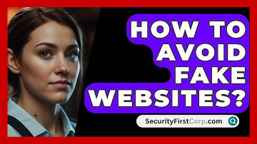 How To Avoid Fake Websites? - SecurityFirstCorp.com