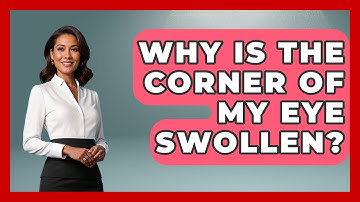 Why Is The Corner Of My Eye Swollen? - Optometry Knowledge Base