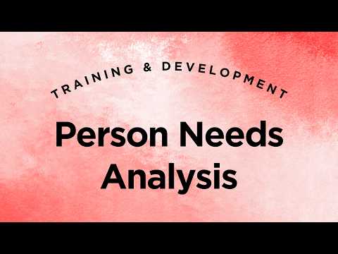 Person Needs Analysis - Training & Development Lecture 3 Part 4 (Full Version)