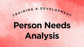 Person Needs Analysis - Training & Development Lecture 3 Part 4 (Full Version)