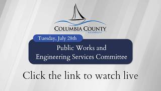 Columbia County | Public Works and Engineering Services Committee Meeting (July 28th)