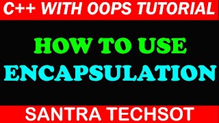 4|ENCAPSULATION IN C++ WITH EXAMPLE # C++ WITH OOPS TUTORIAL IN TAMIL