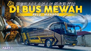 [PART 1] 943 KM PALU  MANADO LINTAS UTARA SULAWESI with BUS MEWAH RAJA TRANS