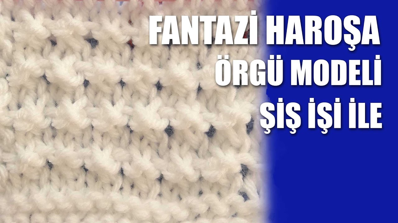 Fantezi Haraso Orgu Ornegi Fantazi Harosa Orgu Modeli Evet Yine Citir Bir Orgu Deseni Olan Fantazi Harosa Orgu Modeli Nasil Orgu Ilmekleri Orgu Orgu Modelleri