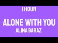 [1 HOUR] Alina Baraz - Alone With You