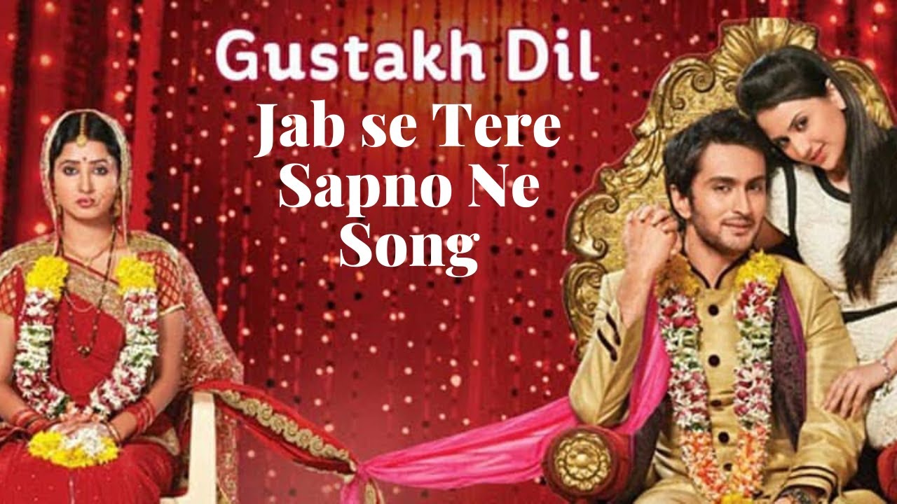 JAB SE TERE SAPNO NE  GUSTAK DIL SERIALS MOST MELODIOUS SONG